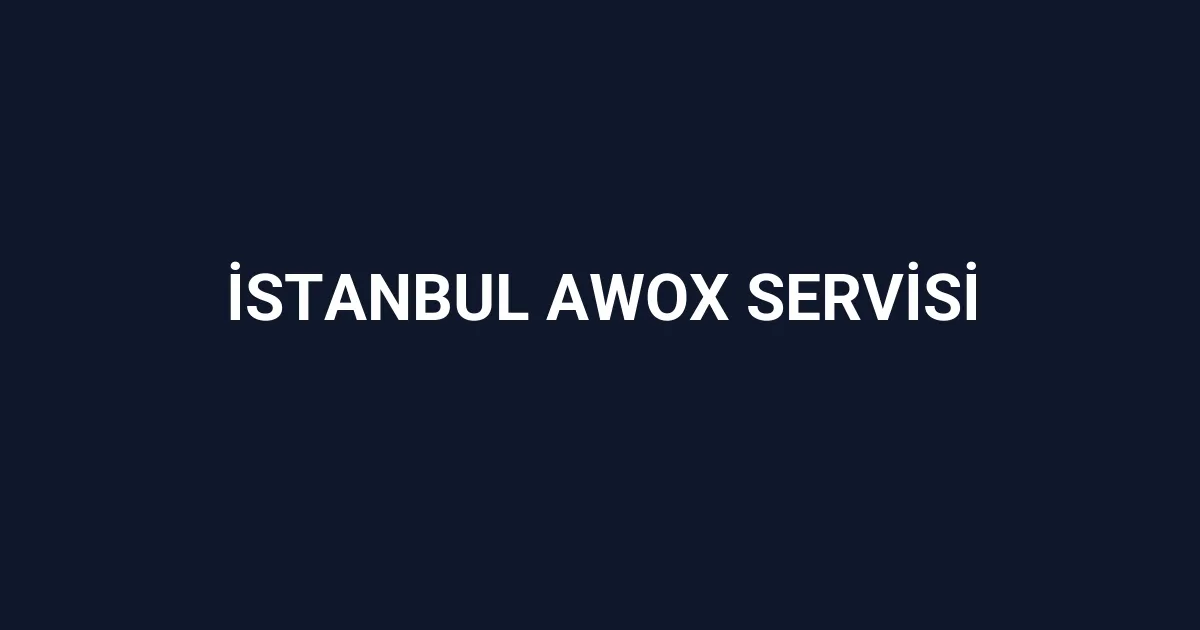 İstanbul Awox Servisi